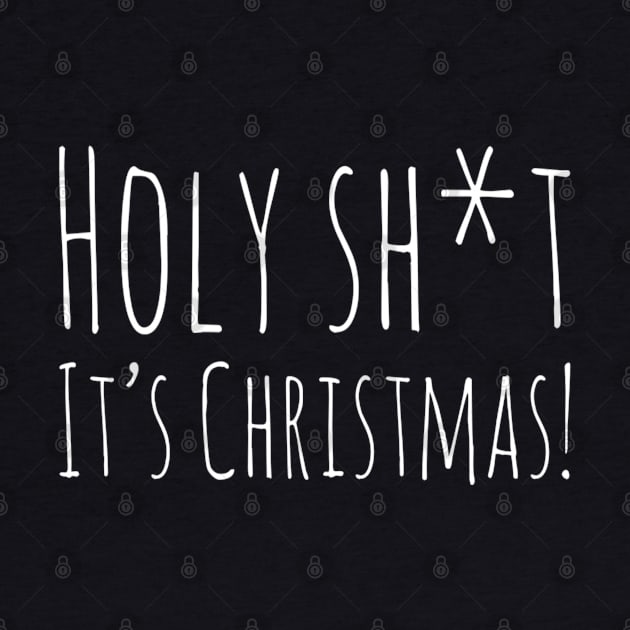 Holy Sh*t It's Christmas funny holiday design by DesignsbyZazz